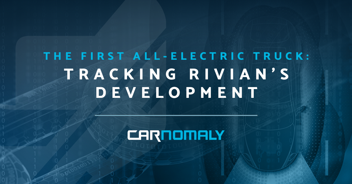 Tracking the Development of Rivian" THe First All-Electric Truck