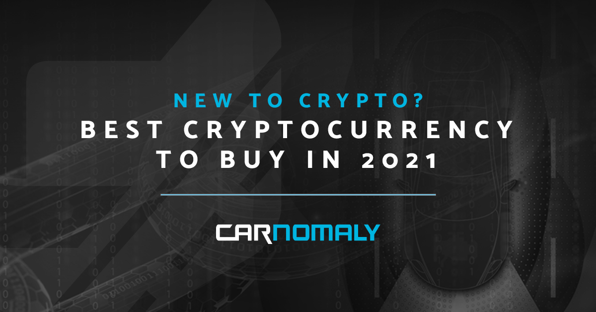 New to Crypto? Best Cryptocurrency to Buy in 2021 | Carnomaly