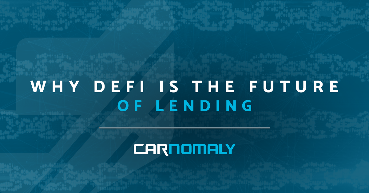 Why Defi is he Future of Lending | Carnomaly